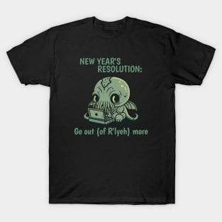 Cthulhu - New Year's Resolution - Go out (of R'lyeh) more T-Shirt